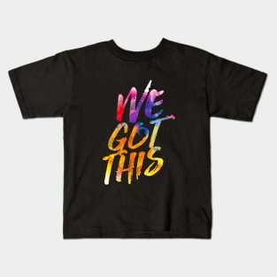 WE GOT THIS Kids T-Shirt